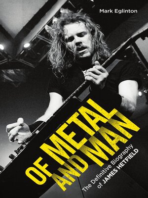 cover image of Of Metal and Man--The Definitive Biography of James Hetfield